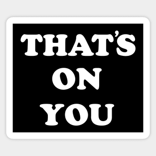 That's On You. Sticker